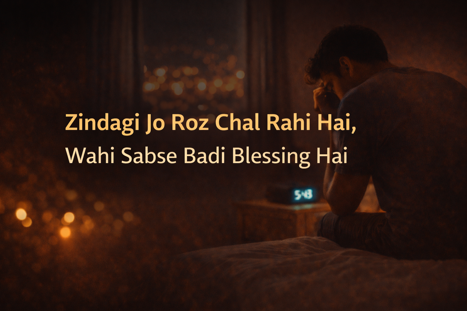 Zindagi Jo Roz Chal Rahi Hai, Wahi Sabse Badi Blessing Hai
